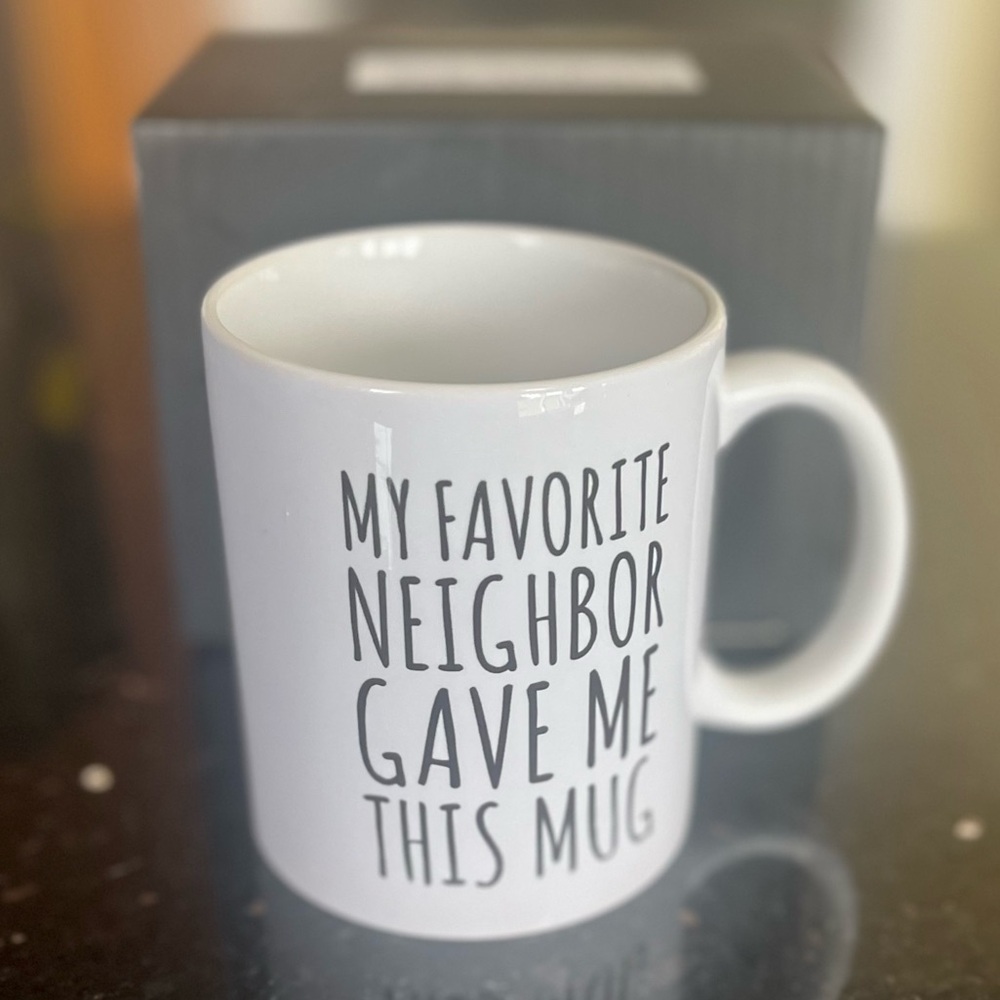 My Favorite Neighbor Gave Me This Mug 11 Oz White Ceramic Mug with box - Picture 2 of 4